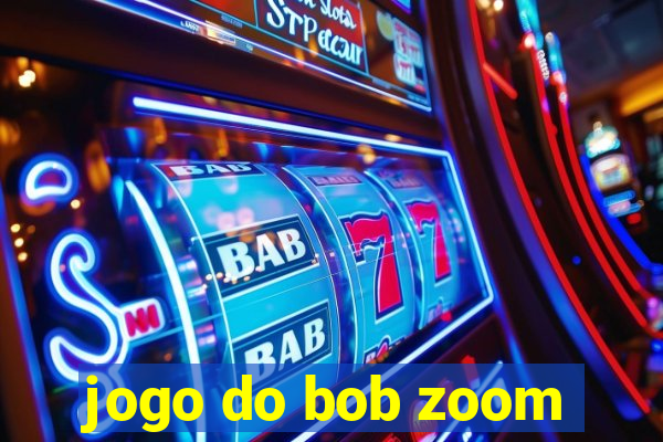 jogo do bob zoom